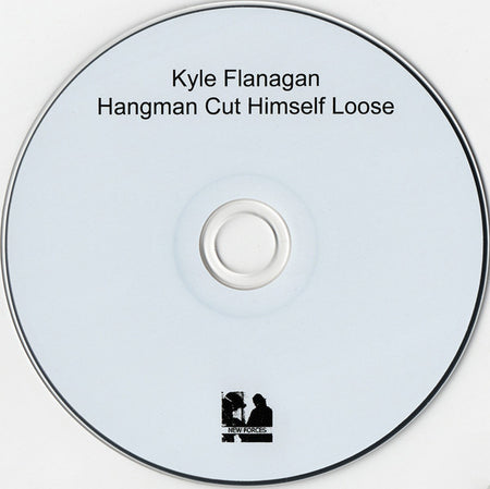 Kyle Flanagan : Hangman Cut Himself Loose (CD, Album)
