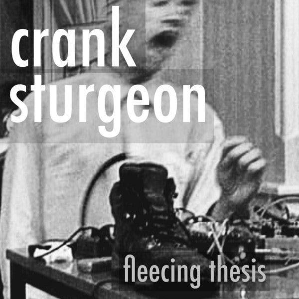 Crank Sturgeon : Fleecing Thesis (CDr)