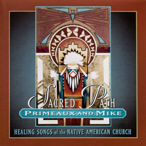 Primeaux & Mike : Sacred Path: Healing Songs Of The Native American Church (CD, Album)