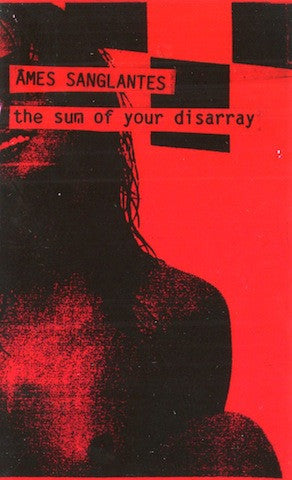 Âmes Sanglantes : The Sum Of Your Disarray (Cass, Ltd, C46)