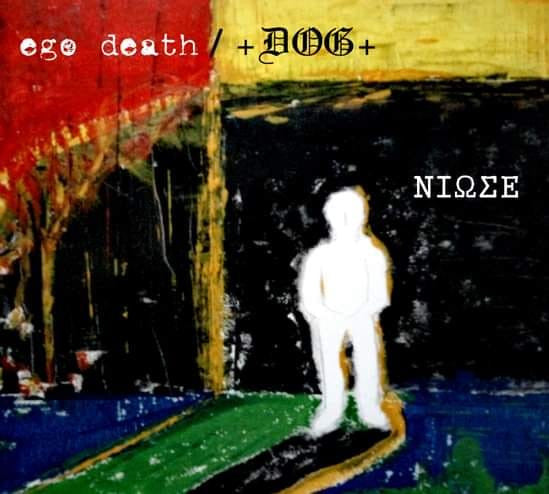 Ego Death, +DOG+ : ΝΙΩΣΕ (CDr, Ltd)