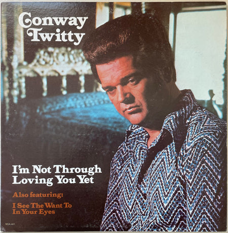 Conway Twitty : I'm Not Through Loving You Yet (LP, Album, Club)