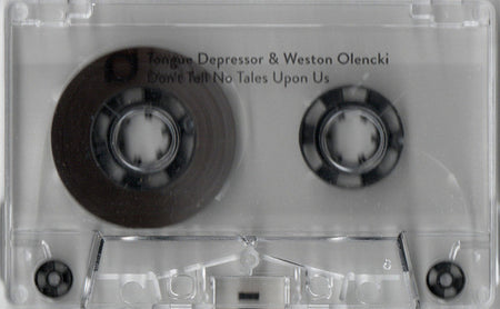Tongue Depressor & Weston Olencki : Don't Tell No Tales Upon Us (Cass, Ltd)