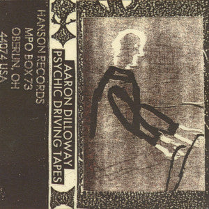 Aaron Dilloway : Psychic Driving Tapes (Cass, RE, C60)