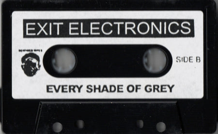 Exit Electronics : Every Shade Of Grey (Cass, Album)