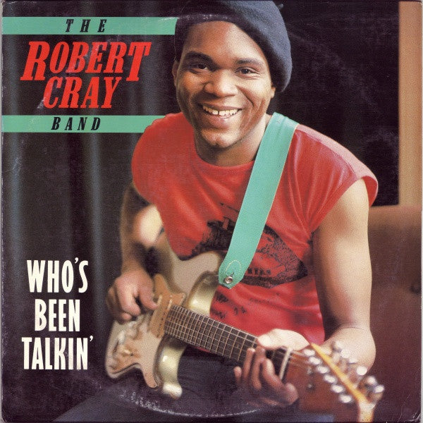 The Robert Cray Band : Who's Been Talkin' (LP, Club, RE, RM, CRC)