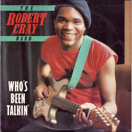 The Robert Cray Band : Who's Been Talkin' (LP, Club, RE, RM, CRC)