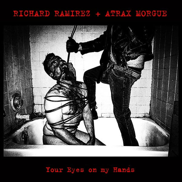 Richard Ramirez + Atrax Morgue : Your Eyes On My Hands (CD, Album, RE)