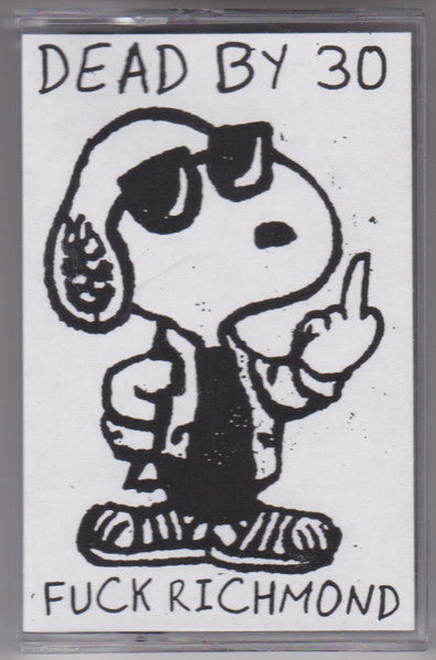 Dead By 30 : Fuck Richmond (Cass, Comp, C10)