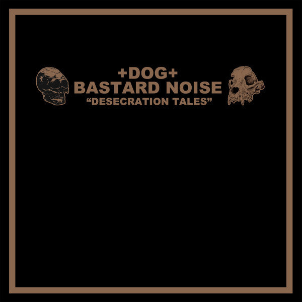 +DOG+ / Bastard Noise : Desecration Tales (LP, Gol)