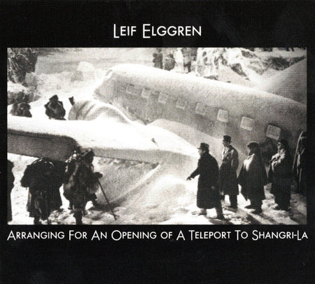 Leif Elggren : Arranging For An Opening Of A Teleport To Shangri-La (CD, Album)