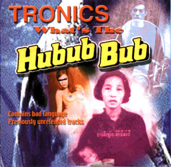 Tronics (2) : What's The Hubub Bub (CD, Album, RE)