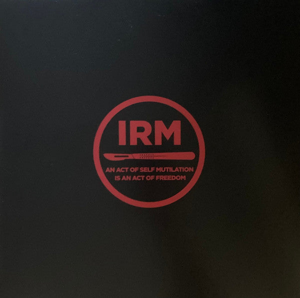 IRM : An Act Of Self Mutilation Is An Act Of Freedom (LP, Ltd, RE)