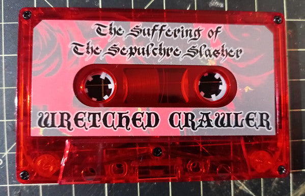 A Rose From The Catacombs And Wretched Crawler : The Suffering Of The Sepulchre Slasher (Cass, Album, Ltd)