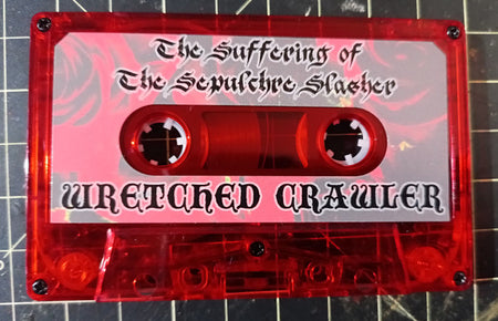 A Rose From The Catacombs And Wretched Crawler : The Suffering Of The Sepulchre Slasher (Cass, Album, Ltd)