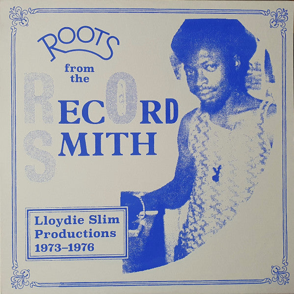 Various : Roots From The Record Smith (Lloydie Slim Productions 1973-1976) (LP, Comp, Blu)