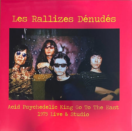 Les Rallizes Denudes : Acid Psychedelic King Go To The East - 1975 Live & Studio (LP, Unofficial)