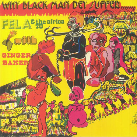 Fela Kuti & Africa 70 With Ginger Baker : Why Black Man Dey Suffer....... (LP, Album, Ltd, RE, Yel)