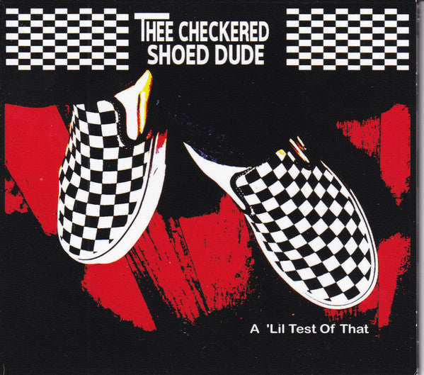 Thee Checkered Shoed Dude : A 'Lil Test Of That (CDr, Album)