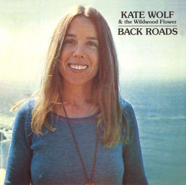 Kate Wolf & The Wildwood Flower : Back Roads (LP, Album)