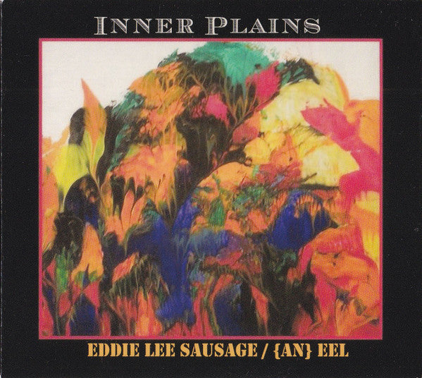 Eddie Lee Sausage / { AN } EeL : Inner Plains (CDr, Album)