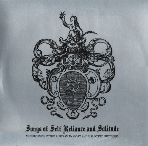 The Austrasian Goat And Hallowed Butchery : Songs Of Self Reliance And Solitude (10")