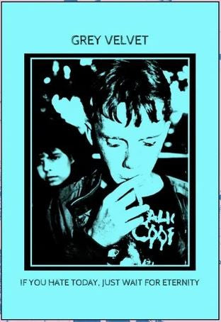Grey Velvet : If You Hate Today, Just Wait For Eternity (Cass, Ltd, C10)