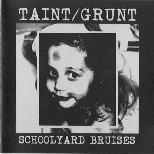 Taint / Grunt : Schoolyard Bruises (CD, Album, RE)