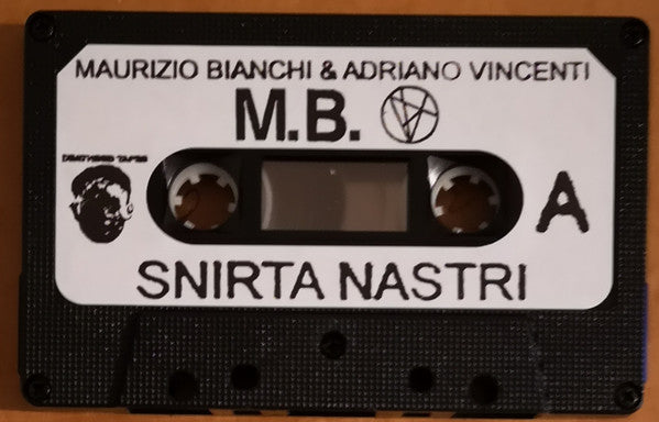 Maurizio Bianchi & Adriano Vincenti : Snirta Nastri (Cass, Album)