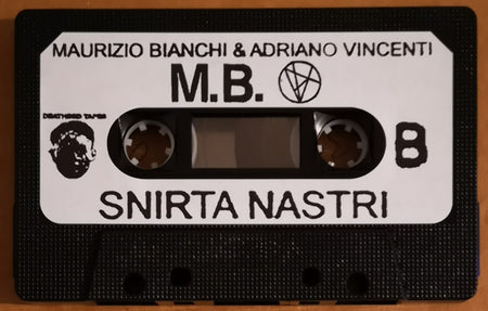 Maurizio Bianchi & Adriano Vincenti : Snirta Nastri (Cass, Album)