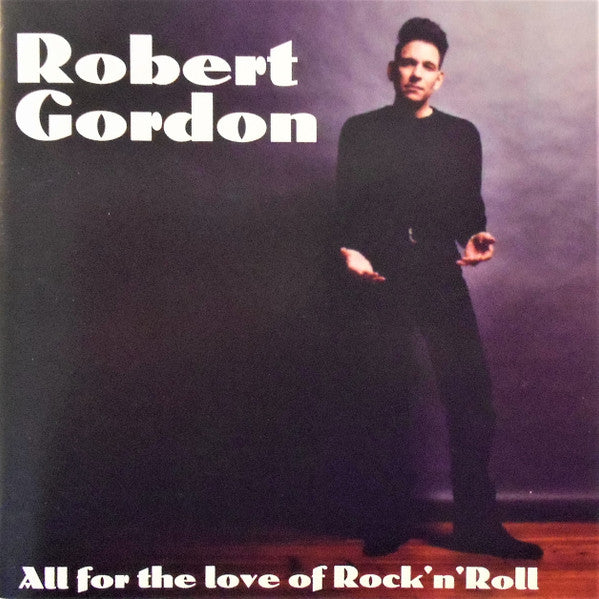 Robert Gordon (2) : All For The Love Of Rock 'N' Roll (CD, Album)