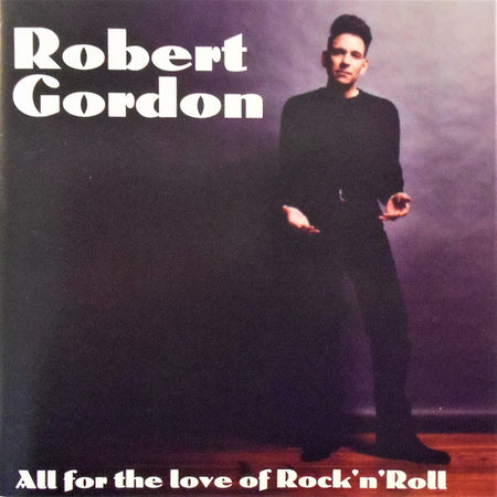 Robert Gordon (2) : All For The Love Of Rock 'N' Roll (CD, Album)