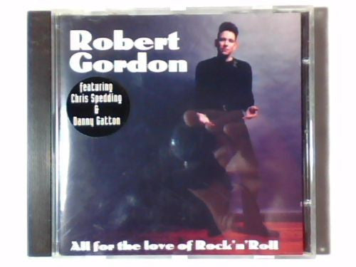 Robert Gordon (2) : All For The Love Of Rock 'N' Roll (CD, Album)