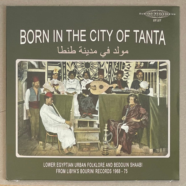 Various : Bourini Records - Born In The City Of Tanta - Lower Egyptian Urban Folklore And Bedouin Shaabi From Libya's Bourini Records 1968-75 (LP, Comp, Ltd)