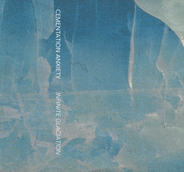 Cementation Anxiety : Infinite Glaciation (Cass, EP)