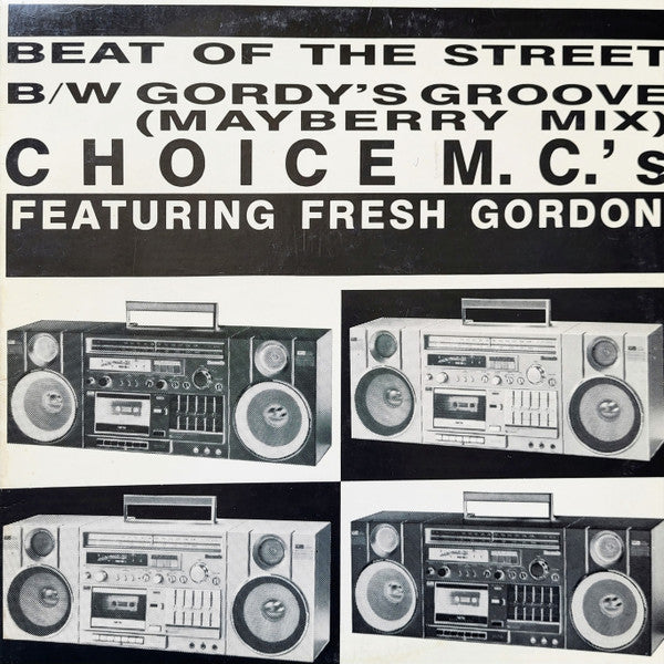 Choice M.C.'s* Featuring Fresh Gordon : Beat Of The Street B/W Gordy's Groove (Mayberry Mix) (12")