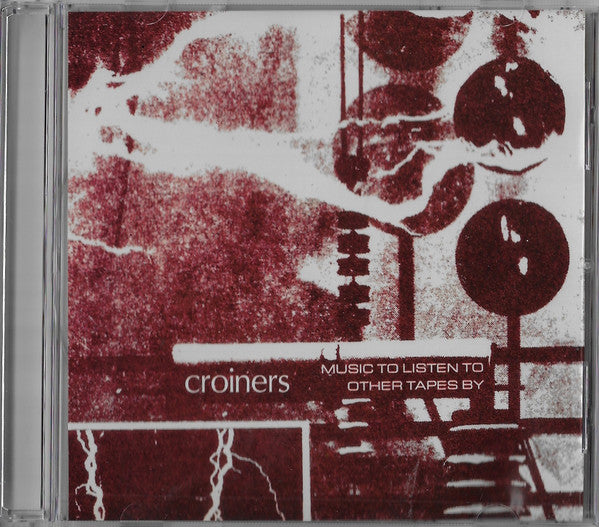 Croiners : Music To Listen To Other Tapes By (CD, Ltd, RE)