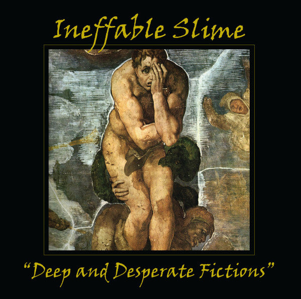 Ineffable Slime : Deep and Desperate Fictions (CD, Album)