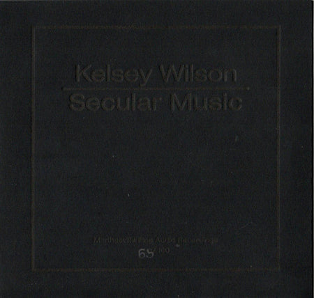 Kelsey Wilson : Secular Music  (CDr, Ltd, Num, RE)