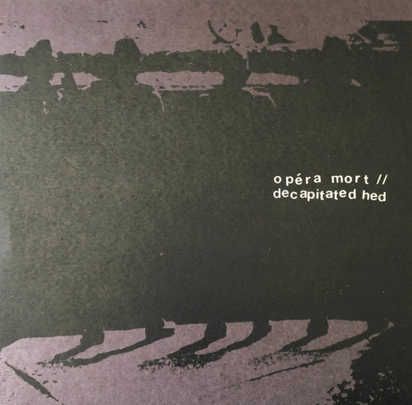 Opéra Mort / Decapitated Hed : Split (7")