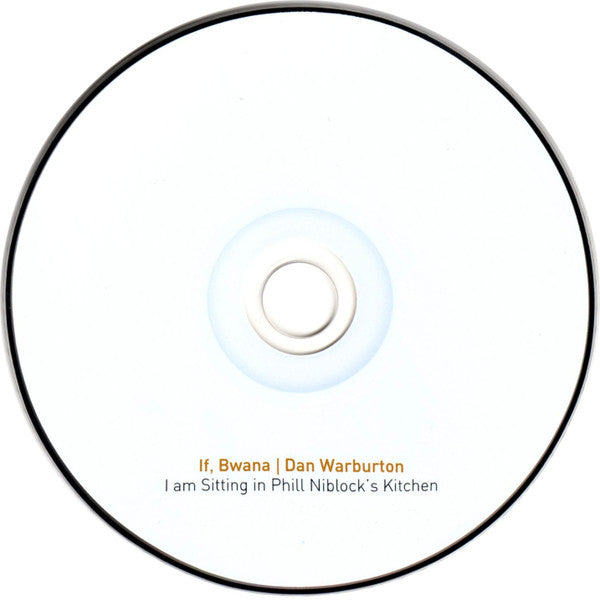 If, Bwana | Dan Warburton : I Am Sitting In Phill Niblock's Kitchen (CD, Album)