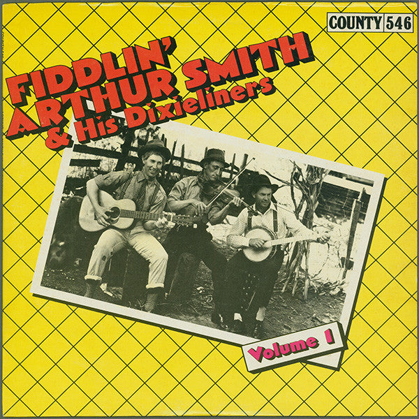 Fiddlin' Arthur Smith & His Dixieliners : Fiddlin' Arthur Smith & His Dixieliners: Volume 1 (LP, Comp)
