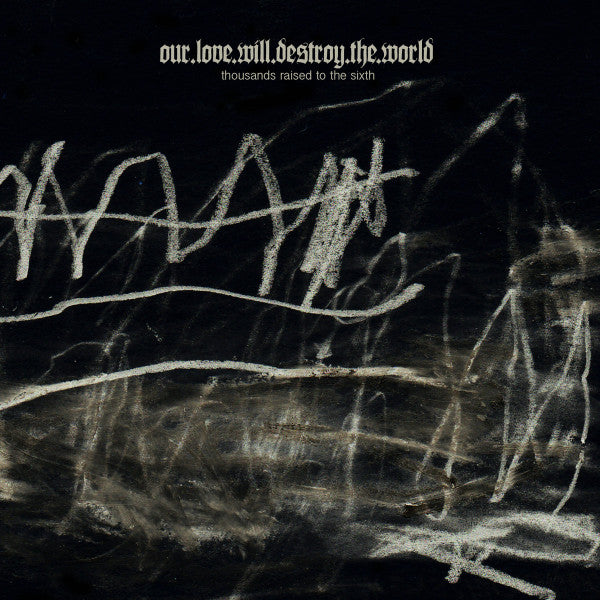 Our Love Will Destroy The World : Thousands Raised To The Sixth (2xCD, Album, Ltd)