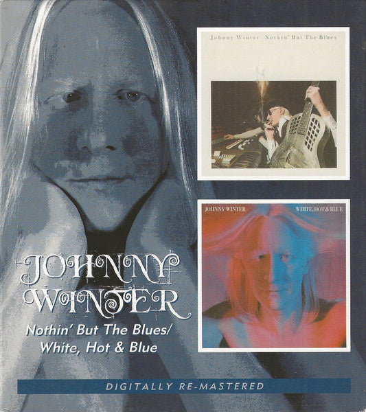 Johnny Winter : Nothin' But The Blues / White, Hot & Blue (CD, Comp, RE, RM, O-C)