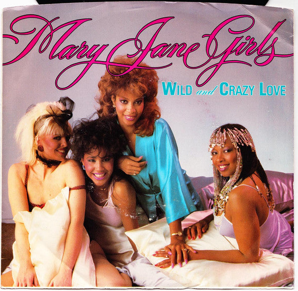 Mary Jane Girls : Wild And Crazy Love (7", Single)