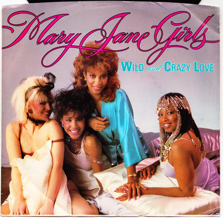Mary Jane Girls : Wild And Crazy Love (7", Single)