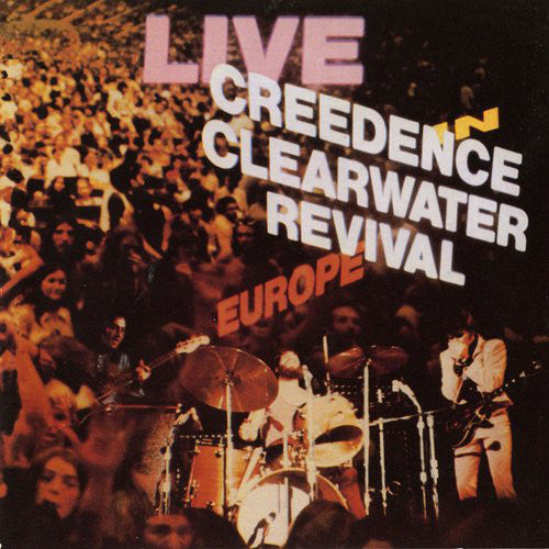 Creedence Clearwater Revival : Live In Europe (CD, Album, RE, RM)