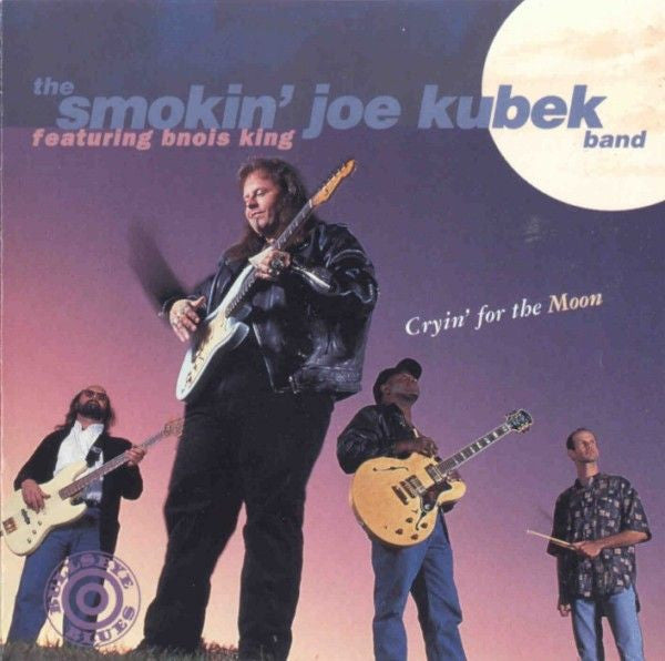 The Smokin' Joe Kubek Band Featuring Bnois King : Cryin' For The Moon (CD, Album)