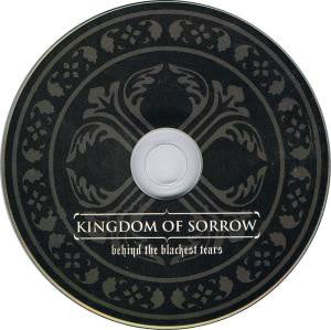Kingdom Of Sorrow : Behind The Blackest Tears (CD, Album, Dig)