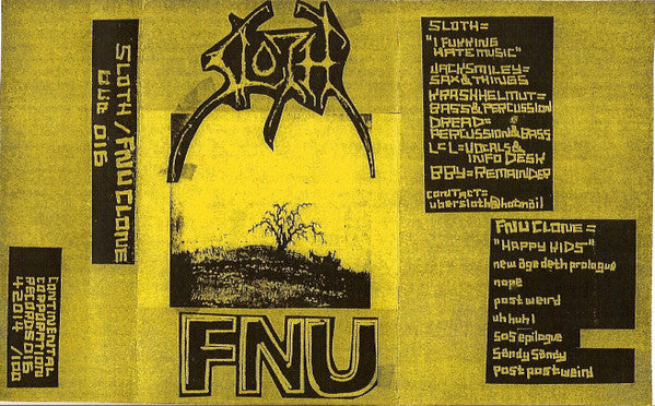 Sloth (6) / FNU* : I Fukking Hate Music / Happy Kids (Cass, Ltd, Yel)